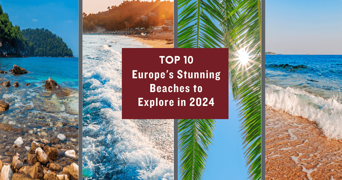Top 10 Europe's Most Stunning Beaches to Explore