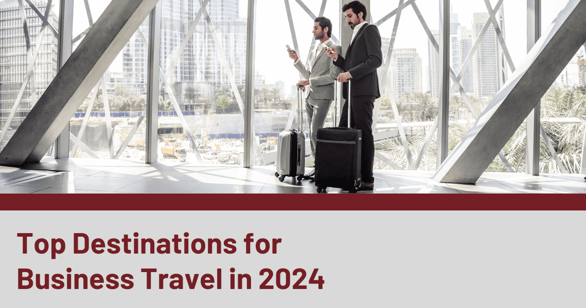 Read more about the article Top Destinations for Business Travel in 2024